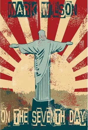 On The Seventh Day by Mark Wilson