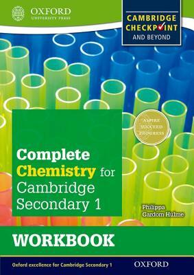 Complete Chemistry for Cambridge Secondary 1 Workbook: For Cambridge Checkpoint and Beyond by Philippa Gardom Hulme