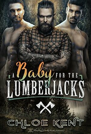 A Baby for the Lumberjacks by Chloe Kent