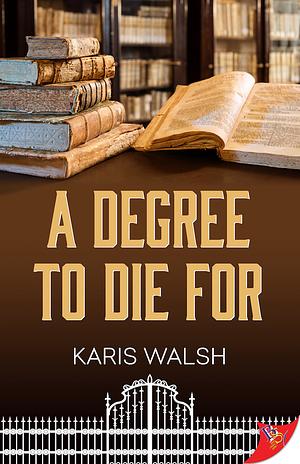 A Degree to Die for by Karis Walsh