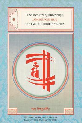 The Treasury of Knowledge: Book Six, Part Four: Systems of Buddhist Tantra by Jamgon Kongtrul