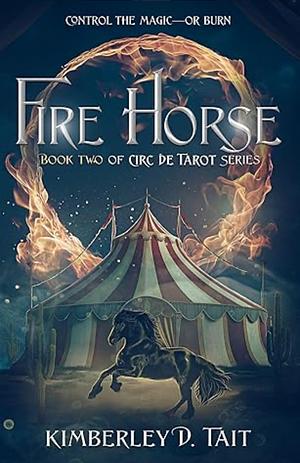 Fire Horse by Kimberley D. Tait, Kimberley D. Tait