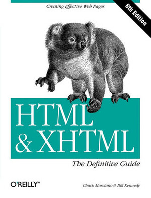 HTML & XHTML: The Definitive Guide by Bill Kennedy, Chuck Musciano