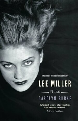 Lee Miller: A Life by Carolyn Burke