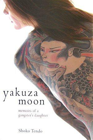 Yakuza Moon: Memoirs of a Gangster's Daughter by Shōko Tendō