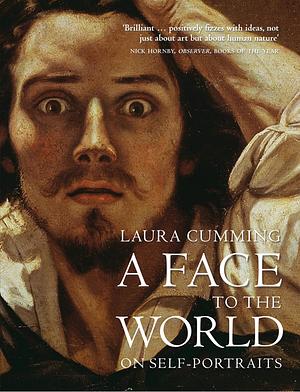 A Face to the World: On Self Portraits by Laura Cumming