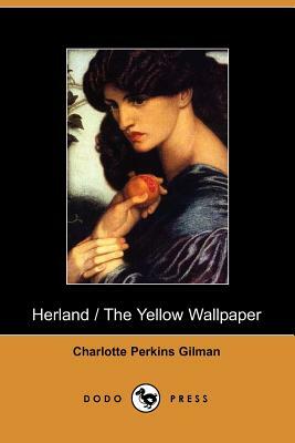 Herland and the Yellow Wallpaper by Charlotte Perkins Gilman