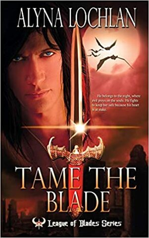 Tame The Blade by Alyna Lochlan