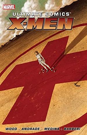 Ultimate Comics: X-Men, by Brian Wood, Volume 1 by Brian Wood, Nathan Edmondson