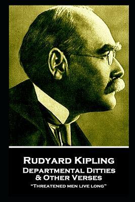Rudyard Kipling - Departmental Ditties & Other Verses: Threatened men live long by Rudyard Kipling