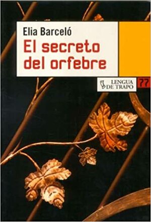El secreto del orfebre by Elia Barceló