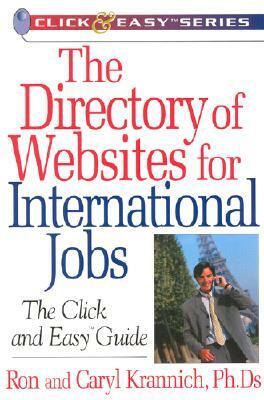 The Directory of Websites for International Jobs: The Click and Easy Guide by Caryl Krannich, Ronald L. Krannich, Ron Krannich