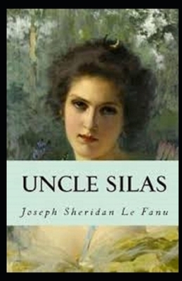 Uncle Silas Illustrated by J. Sheridan Le Fanu