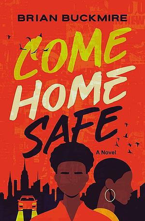 Come Home Safe by Brian G. Buckmire, Brian G. Buckmire