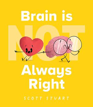 Brain is (Not) Always Right by Scott Stuart