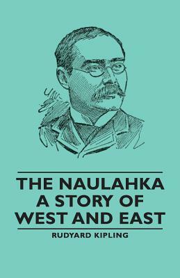 The Naulahka - A Story of West and East by Rudyard Kipling