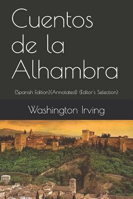 Cuentos de la Alhambra (Spanish Edition): (annotated) (Editor's Selection) by Washington Irving