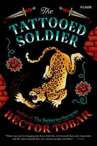 The Tattooed Soldier by Héctor Tobar