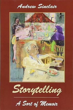 Storytelling: A Sort of Memoir by Andrew Sinclair