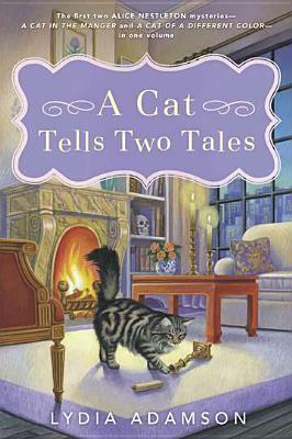 A Cat Tells Two Tales: Two Alice Nestleton Mysteries by Lydia Adamson