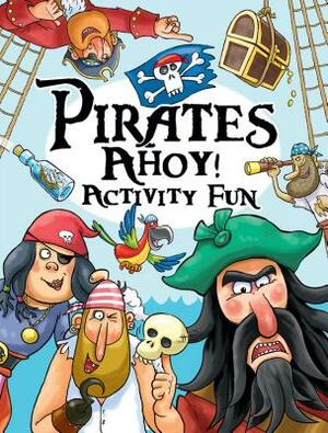 Pirates Ahoy! Activity Fun by Trudi Webb, Lisa Regan