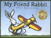 My Friend Rabbit: A Picture Book by Eric Rohmann