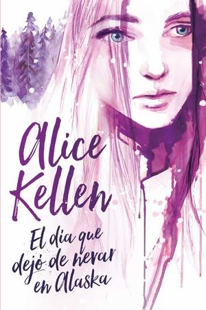 El día que dejó de nevar en Alaska (Titania fresh) by Alice Kellen