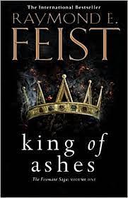 King of Ashes: Book One of the Firemane Saga by Raymond E. Feist