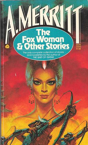 The Fox Woman & Other Stories by A. Merritt, A. Merritt