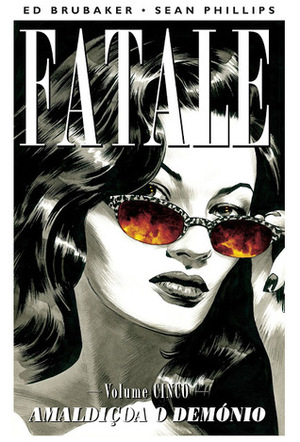 Fatale, Vol. 5: Amaldiçoa o Demónio by Ed Brubaker, Sean Phillips