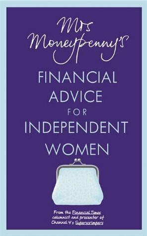 Mrs. Moneypenny's Financial Advice For Independent Women by Heather McGregor, Moneypenny