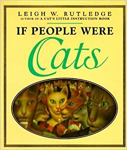 If People Were Cats by Leigh W. Rutledge