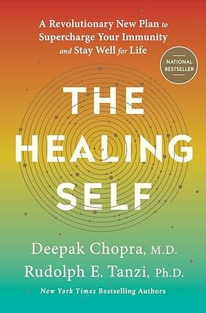 The Healing Self: A Revolutionary Plan for Wholeness in Mind, Body, and Spirit by Deepak Chopra, Rudolph E. Tanzi