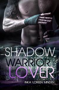 Shadow - Warrior Lover 10: Die Warrior Lover Serie by Inka Loreen Minden