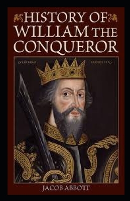William the Conqueror / Makers of History illustrated by Jacob Abbott