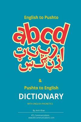 English to Pashto & Pashto to English Dictionary with English Phonetics: A concise dictionary with English Phonetics by Amir Khan