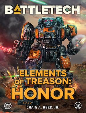 BattleTech: Elements of Treason: Honor by Craig A. Reed Jr.