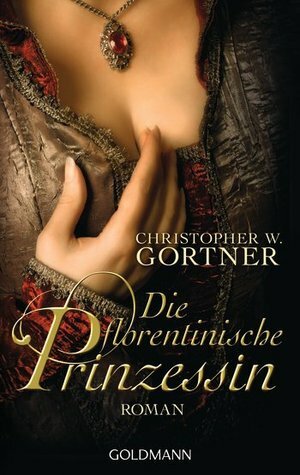 Die florentinische Prinzessin by Peter Pfaffinger, C.W. Gortner, Sabine Lohmann