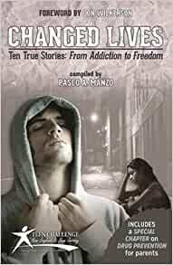 Changed Lives - Ten True Stories: From Addiction to Freedom by Don Wilkerson, Teen Challenge New England, Pasco A. Manzo