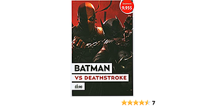 Batman vs Deathstroke by Christopher J. Priest