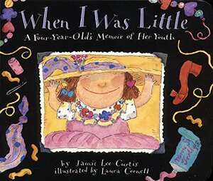 When I Was Little Board Book: A Four-Year-Old's Memoir of Her Youth by Jamie Lee Curtis, Laura Cornell