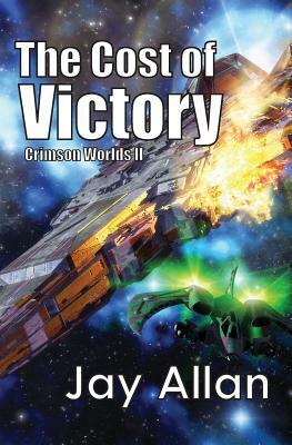 The Cost of Victory: Crimson Worlds by Jay Allan