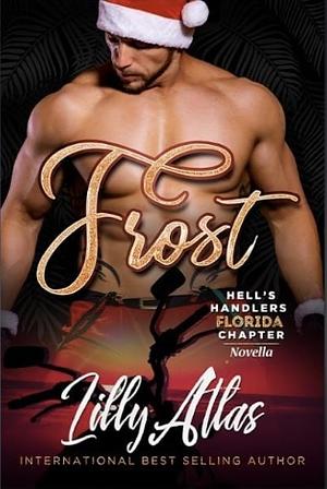 Frost: A Hell's Handlers MC Florida Chapter Novella by Lilly Atlas