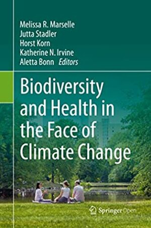 Biodiversity and Health in the Face of Climate Change by Jutta Stadler, Katherine N. Irvine, Horst Korn, Melissa R Marselle, Aletta Bonn