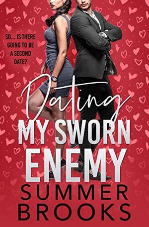 Dating My Sworn Enemy by Summer Brooks