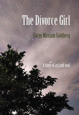 The Divorce Girl by Caryn Mirriam-Goldberg