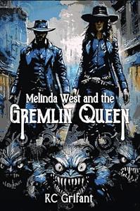 Melinda West and the Gremlin Queen by K.C. Grifant