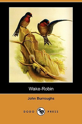 Wake-Robin (Dodo Press) by John Burroughs