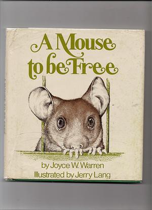 A Mouse To Be Free by Joyce W. Warren