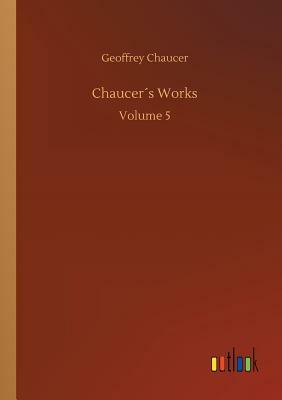 Chaucer´s Works by Geoffrey Chaucer